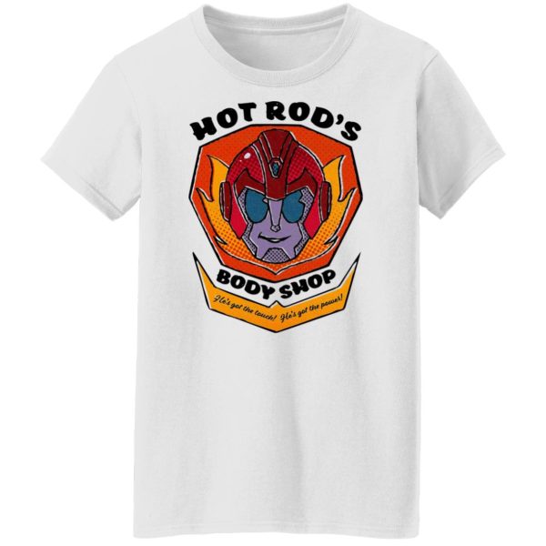 Hot Rod’s Body Shop He’s Got The Touch He’s Got The Power T-Shirts, Hoodies, Sweater