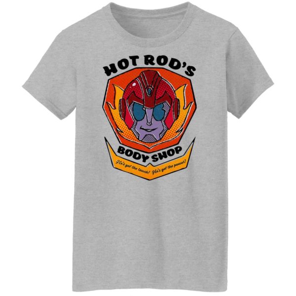 Hot Rod’s Body Shop He’s Got The Touch He’s Got The Power T-Shirts, Hoodies, Sweater