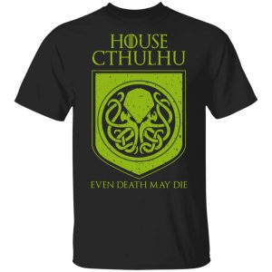 House Cthulhu Even Death May Die T-Shirts, Hoodies, Sweater House Cthulhu Even Death May Die T-Shirts, Hoodies, Sweater