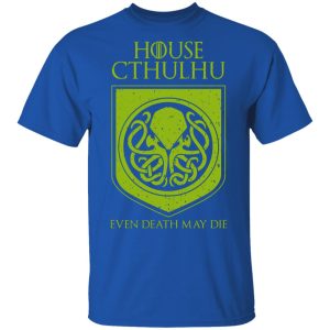 House Cthulhu Even Death May Die T Shirts Hoodies Sweater 12