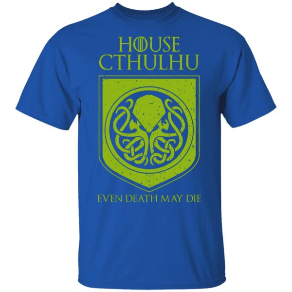 House Cthulhu Even Death May Die T-Shirts, Hoodies, Sweater