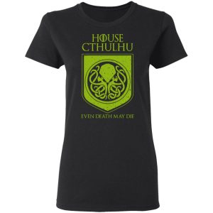 House Cthulhu Even Death May Die T Shirts Hoodies Sweater 13