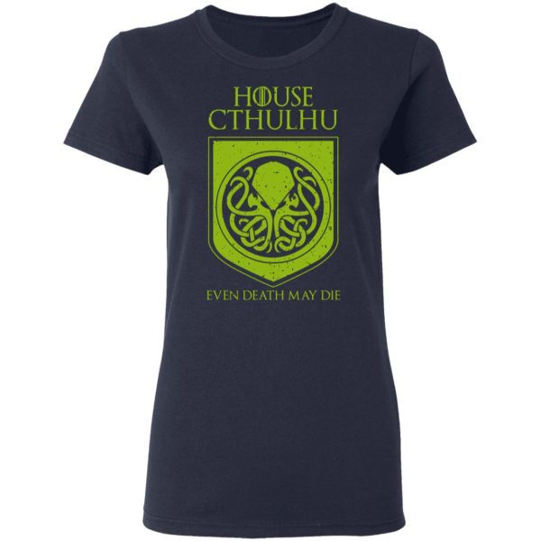 House Cthulhu Even Death May Die T-Shirts, Hoodies, Sweater