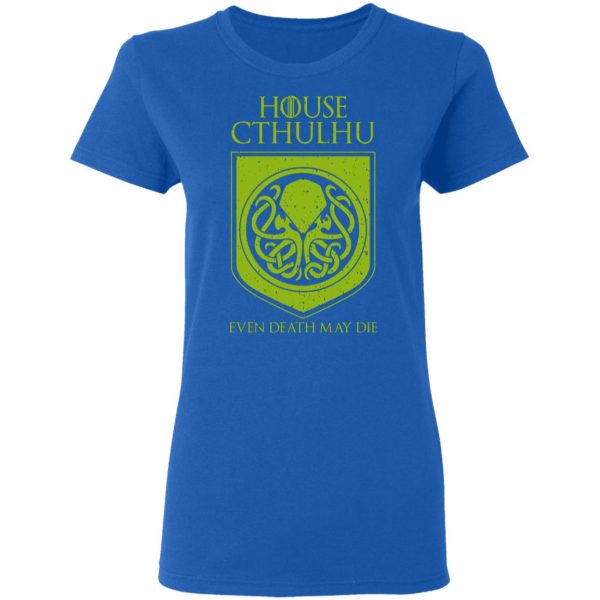 House Cthulhu Even Death May Die T-Shirts, Hoodies, Sweater