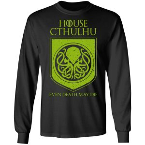 House Cthulhu Even Death May Die T Shirts Hoodies Sweater 5