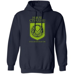 House Cthulhu Even Death May Die T Shirts Hoodies Sweater 7