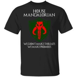 House Mandalorian We Don’t Make Threats We Make Promises Shirt House Mandalorian We Don’t Make Threats We Make Promises Shirt