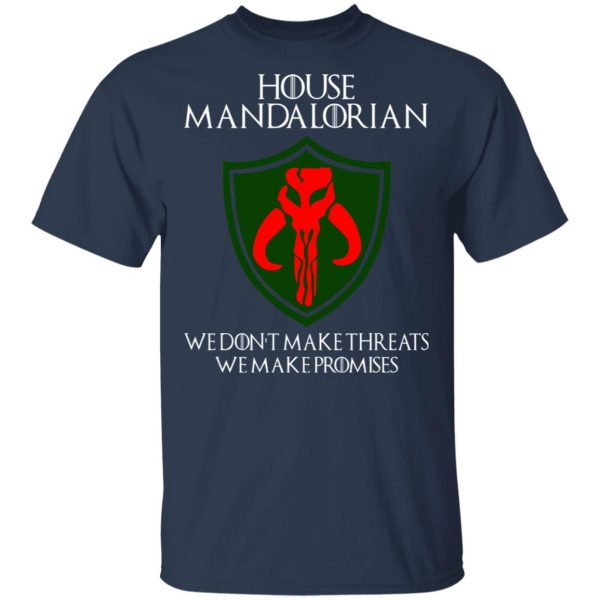 House Mandalorian We Don’t Make Threats We Make Promises Shirt