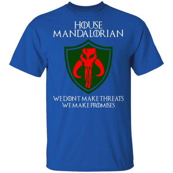 House Mandalorian We Don’t Make Threats We Make Promises Shirt