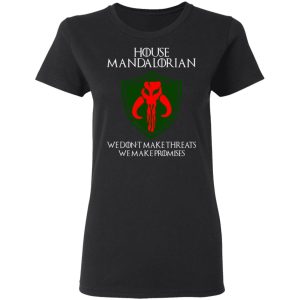 House Mandalorian We Don't Make Threats We Make Promises Shirt 4 House Mandalorian We Dont Make Threats We Make Promises Shirt 13