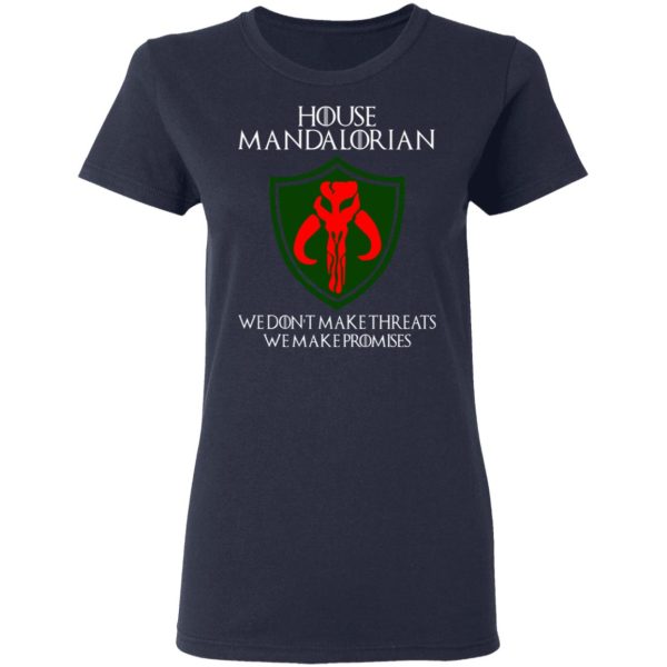 House Mandalorian We Don’t Make Threats We Make Promises Shirt