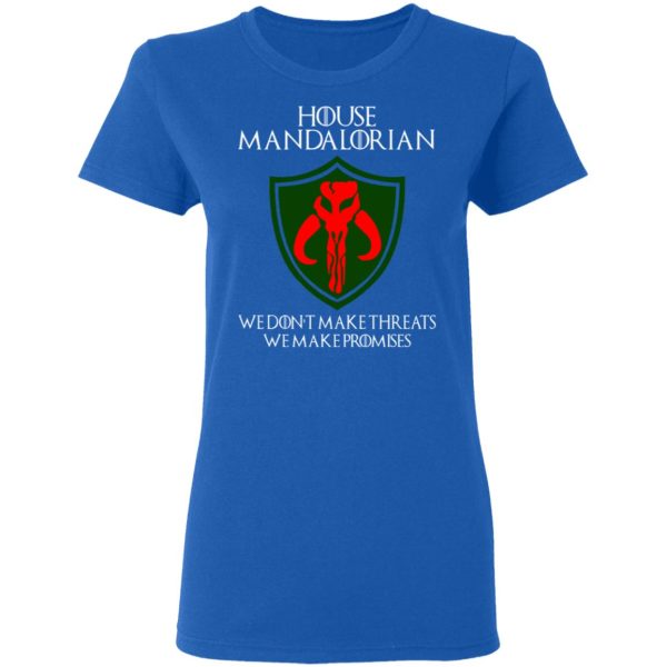 House Mandalorian We Don’t Make Threats We Make Promises Shirt