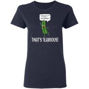How Do You Say In English Cucumber That's 'ilarious T-Shirts, Hoodies, Sweater 3 How Do You Say In English Cucumber Thats ilarious T Shirts Hoodies Sweater 12