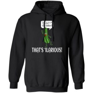 How Do You Say In English Cucumber That's 'ilarious T-Shirts, Hoodies, Sweater 4 How Do You Say In English Cucumber Thats ilarious T Shirts Hoodies Sweater 2
