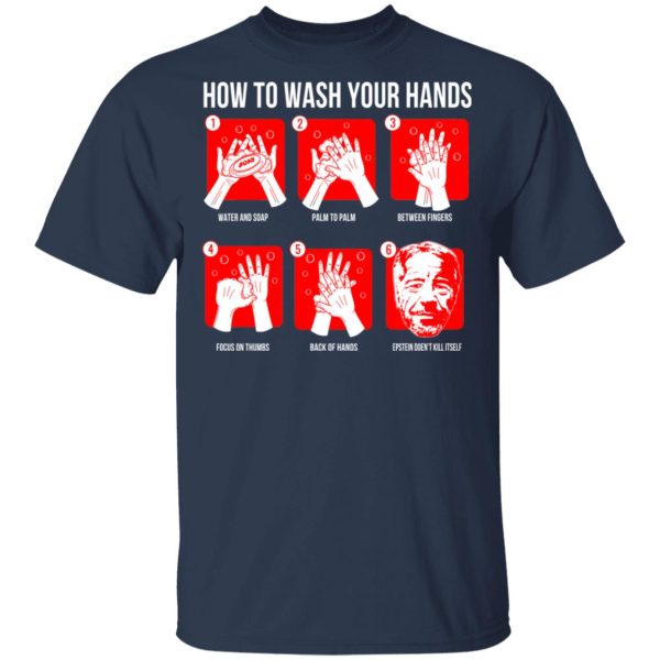 How To Wash Your Hands Epstein T-Shirts