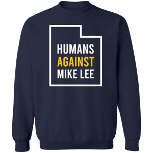 Humans Against Mike Lee T-Shirts, Hoodies, Sweater 3 Humans Against Mike Lee T Shirts Hoodies Sweater 12