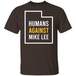 Humans Against Mike Lee T-Shirts, Hoodies, Sweater 5 Humans Against Mike Lee T Shirts Hoodies Sweater 3