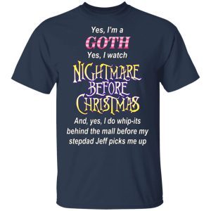 I’m A Goth I Watch Nightmare Before Christmas T-Shirts 2 I'm A Goth I Watch Nightmare Before Christmas T Shirts 11
