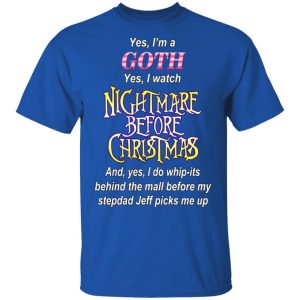 I’m A Goth I Watch Nightmare Before Christmas T-Shirts 3 I'm A Goth I Watch Nightmare Before Christmas T Shirts 12