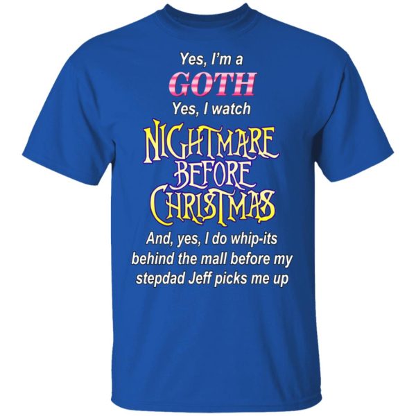 I’m A Goth I Watch Nightmare Before Christmas T-Shirts