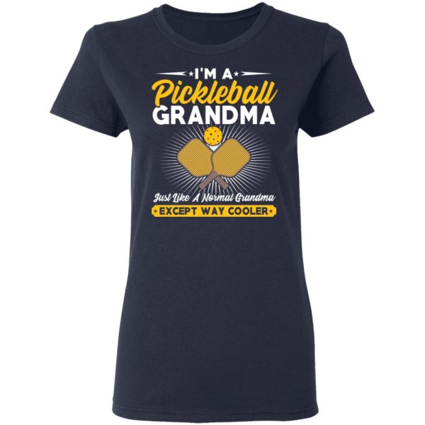 I’m A Pickleball Grandma Just Like A Normal Grandma Except Way Cooler T-Shirts