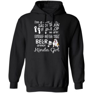 I'm A Sassy Talking' Flip Flop Wearing' Bulldog Lovein' Beer Drinkin' Kinda Girl T Shirts 6