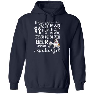 I'm A Sassy Talking' Flip Flop Wearing' Bulldog Lovein' Beer Drinkin' Kinda Girl T Shirts 7