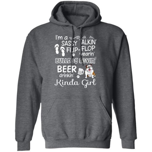 I’m A Sassy Talking’ Flip-Flop Wearing’ Bulldog Lovein’ Beer Drinkin’ Kinda Girl T-Shirts