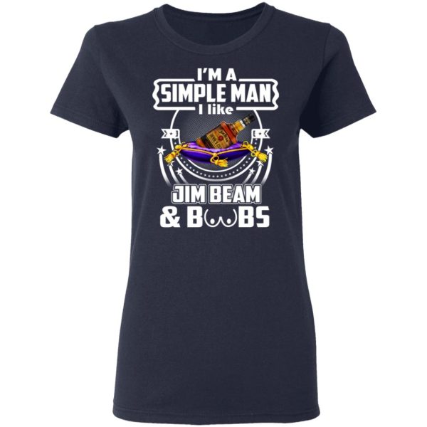 I’m A Simple Man I Like Jim Beam And Boobs T-Shirts