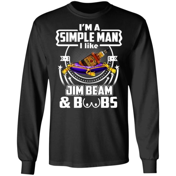 I’m A Simple Man I Like Jim Beam And Boobs T-Shirts