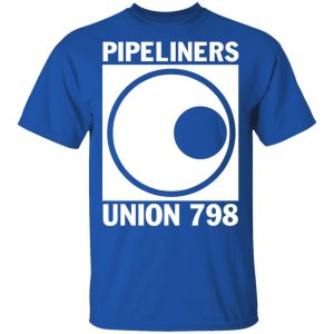 I'm A Union Member Pipeliners Union 798 T Shirts Hoodies Sweatshirt 17