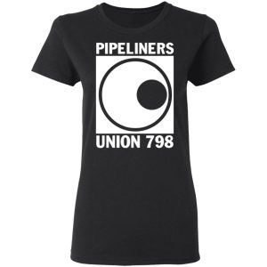 I'm A Union Member Pipeliners Union 798 T Shirts Hoodies Sweatshirt 19