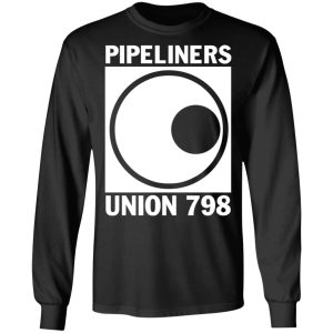 I'm A Union Member Pipeliners Union 798 T Shirts Hoodies Sweatshirt 26