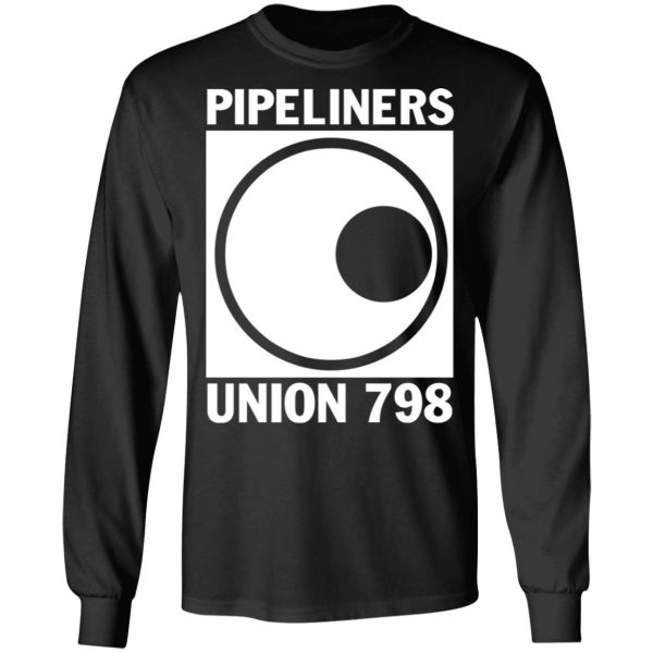 I’m A Union Member Pipeliners Union 798 T-Shirts, Hoodies, Sweatshirt