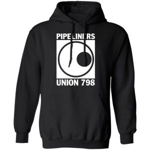 I'm A Union Member Pipeliners Union 798 T Shirts Hoodies Sweatshirt 3