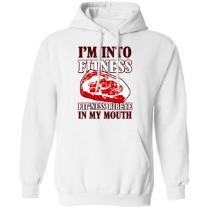 I’m Into Fitness Fit’ness Ribeye In My Mouth T-Shirts 8 I'm Into Fitness Fit'ness Ribeye In My Mouth T Shirts 6
