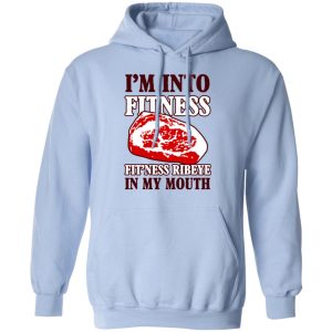 I’m Into Fitness Fit’ness Ribeye In My Mouth T-Shirts 9 I'm Into Fitness Fit'ness Ribeye In My Mouth T Shirts 7