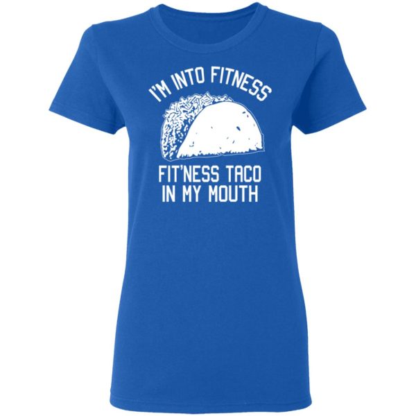 I’m Into Fitness Fit’ness Taco In My Mouth Funny Gym T-Shirts