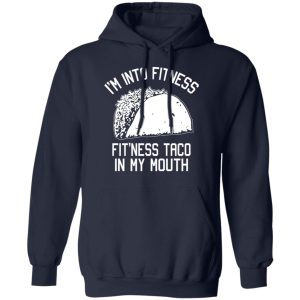 I’m Into Fitness Fit’ness Taco In My Mouth Funny Gym T-Shirts 10 I'm Into Fitness Fit'ness Taco In My Mouth Funny Gym T Shirts 7