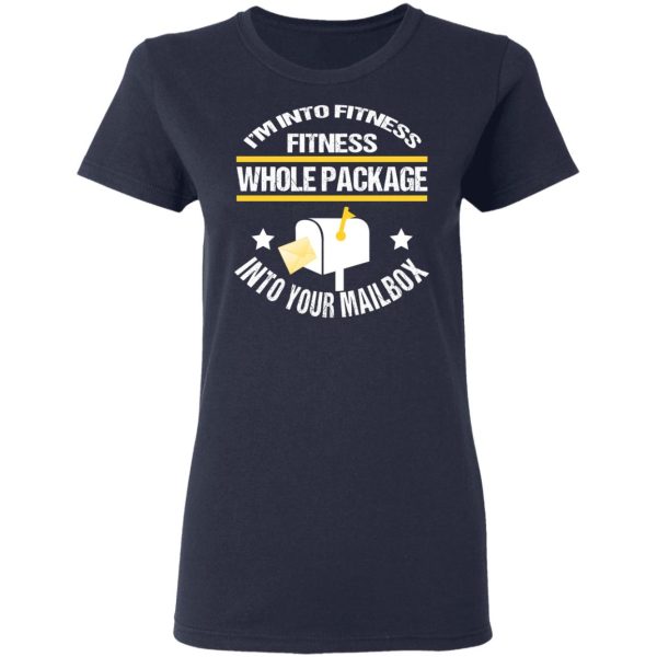 I’m Into Fitness Fitness Whole Package Into Your Mailbox T-Shirts, Hoodies, Sweater