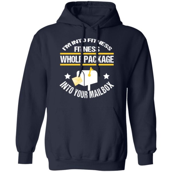 I’m Into Fitness Fitness Whole Package Into Your Mailbox T-Shirts, Hoodies, Sweater