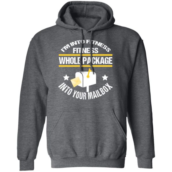 I’m Into Fitness Fitness Whole Package Into Your Mailbox T-Shirts, Hoodies, Sweater