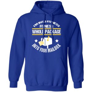 I’m Into Fitness Fitness Whole Package Into Your Mailbox T-Shirts, Hoodies, Sweater 12 I'm Into Fitness Fitness Whole Package Into Your Mailbox T Shirts Hoodies Sweater 9