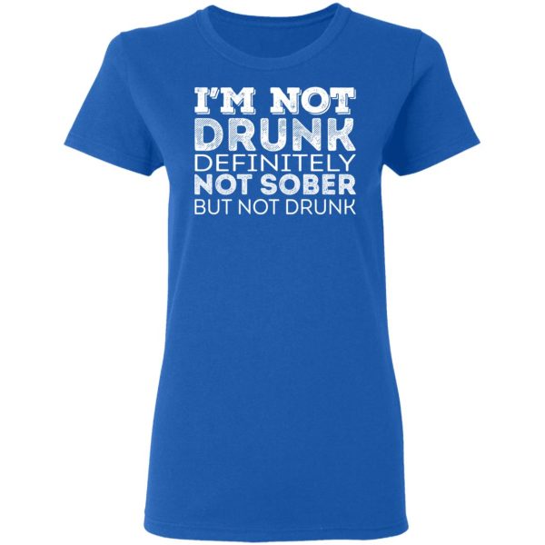 I’m Not Drunk Definitely Not Sober But Not Drunk T-Shirts, Hoodies, Sweater