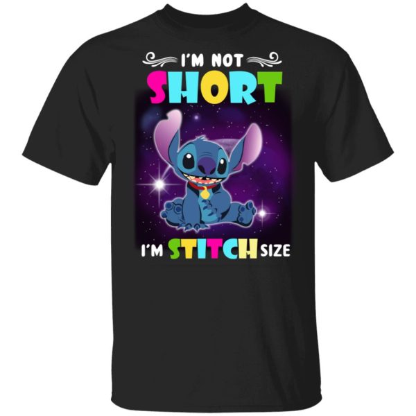 I’m Not Short I’m Stitch Size T-Shirts