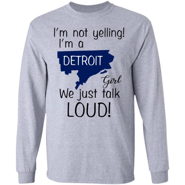 I’m Not Yelling I’m A Detroit Girl We Just Talk Loud T-Shirts