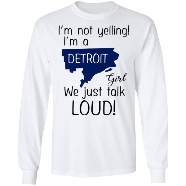 I’m Not Yelling I’m A Detroit Girl We Just Talk Loud T-Shirts