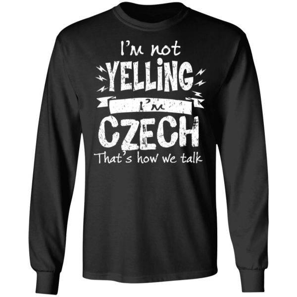 I’m Not Yelling I’m Czech That’s How We Talk T-Shirts