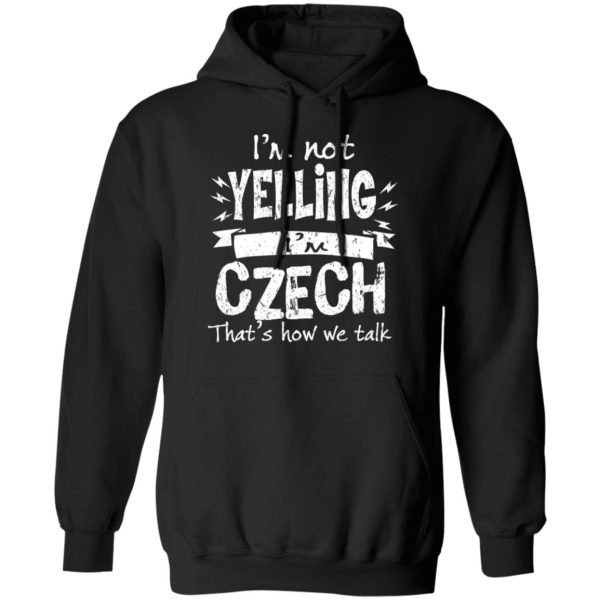 I’m Not Yelling I’m Czech That’s How We Talk T-Shirts