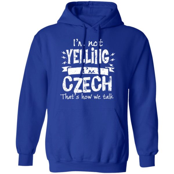 I’m Not Yelling I’m Czech That’s How We Talk T-Shirts